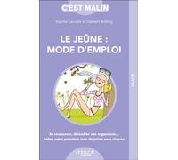 Le jeûne : Mode d'emploi, c'est malin Se ressourcer, détoxifier son organisme ... faites votre première cure de jeun - Gisbert Bölling - Leduc S. - Poche - Guide