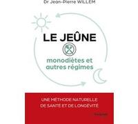 Le jeûne - Monodiètes et autres régimes Jean-Pierre Willem (Auteur)