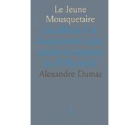 Le Jeune Mousquetaire: Les débuts d’un Gascon entre duel, amitié et complots du XVIIe siècle