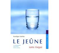 Le Jeûne Sans Risque - Un Programme Holistique Pour Le Jeûne