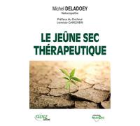 Le jeûne sec thérapeutique - Michel Deladoey - Testez - broché - Guide