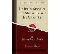 Le Jeune Servant de Messe Basse Et Chantée (Classic Reprint)
