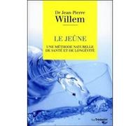 Le jeûne - Une méthode naturelle de santé et de longévité Jean-Pierre Willem (Auteur), Ronald Mary (Contributions)