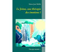 Le Jeûne, une thérapie des émotions ?: Une psy raconte ...