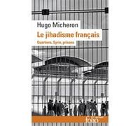 Hugo Micheron – Le jihadisme français – Quartiers, Syrie, prisons – Poche
