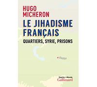 Le jihadisme français: Quartiers, Syrie, prisons