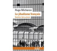 Hugo Micheron – Le jihadisme français – Quartiers, Syrie, prisons – Poche