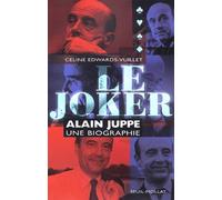 Le Joker - Alain Juppé, Une Biographie