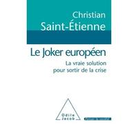 Le Joker européen La vraie solution pour sortir de la crise - Christian Saint-Etienne - Odile Jacob - broché - Essai