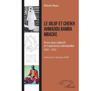 Le Jolof Et Cheikh Ahmadou Bamba Mbacké - Entre Vécu Collectif Et Trajectoires Individuelles (1883-1902)