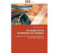 Le Joual Et Les Mutations Du Québec: La Question De La Langue Dans La Définition De L'identité Québécoise (Omn.Univ.Europ.)