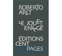 Le Jouet enragé - Roberto Arlt - Cent Pages - broché - Roman