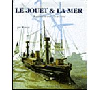 Le Jouet et la mer Histoire d'une collection - Jac Remise - Monelle Hayot Eds - broché - Beau livre