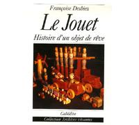 Le jouet, histoire d'un objet de reve - Françoise Desbiez - Cabedita - broché - Beau livre