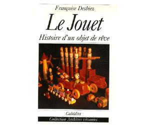 Le jouet, histoire d'un objet de reve - Françoise Desbiez - Cabedita - broché - Beau livre