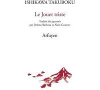 Le Jouet triste Ishikawa Takuboku (Auteur)