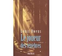 Le Joueur des ténèbres Louis Owens (Auteur), Danièle Bondil (Traduction), Pierre Bondil (Traduction)