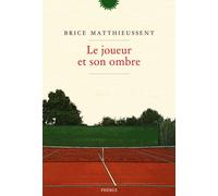 Le joueur et son ombre - Brice Matthieussent - Phebus - broché - Roman