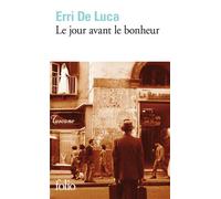 Le jour avant le bonheur - Erri De Luca - Gallimard - Poche - Roman
