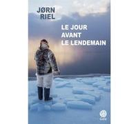 Le Jour avant le lendemain Jørn Riel (Auteur), Inès Jorgensen (Traduction)