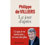 Le Jour d'après Le jour d'après - Philippe de Villiers - Albin Michel - broché - Essai