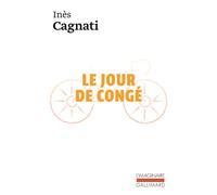 Le jour de congé - Inès Cagnati - Gallimard - broché - Roman