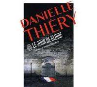 Le jour de gloire Danielle Thiéry (Auteur)
