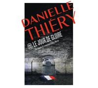 Le jour de gloire Une enquête de la commissaire Edwige Marion - Danielle Thiéry - J'ai Lu - Poche - Roman