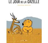 Le jour de la gazelle Pascal Brissy (Auteur), Sylvain Diez (Illustration)