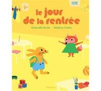 Le jour de la rentrée Gwenaëlle Boulet (Auteur), Delphine Chedru (Illustration)