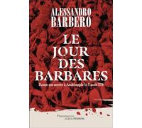 Le Jour des barbares: Rome est morte à Andrinople le 3 août 378