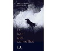 Le jour des corneilles Nouvelle Edition Jean-François Beauchemin (Auteur)