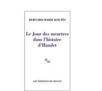 Le jour des meurtres dans l'histoire d'Hamlet Bernard-Marie Koltès (Auteur)