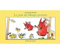 Claude Ponti – Le jour du Mange-Poussin – Album jeunesse dès 6 ans – L'École des loisirs
