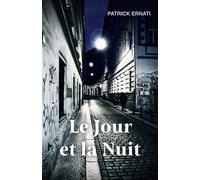Le Jour et la Nuit - Patrick Ernati - Librinova - broché - Roman
