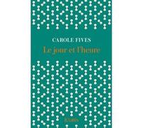 Le jour et l'heure Carole Fives (Auteur)