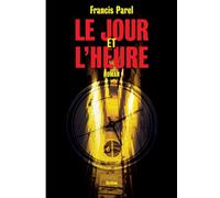 Le jour et lheure - roman - Francis parel - Slatkine - broché - Roman