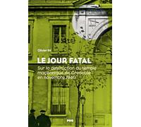 Le jour fatal: Sur la destruction du temple maçonnique de Grenoble en novembre 1940