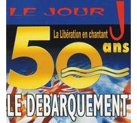 Le Jour J - La Libération En Chantant