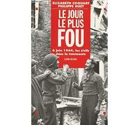 Le Jour le plus fou : 6 juin 1944 - Les Civils dans la tourmente