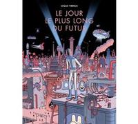 Le jour le plus long du futur Lucas Varela (Auteur)
