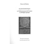 Le jour mystique ou l’éclaircissement de l’oraison et théologie mystique