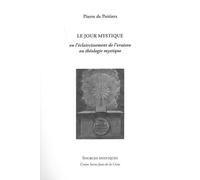 Le Jour Mystique Ou L'éclaircissement De L'oraison Et Théologie Mystique