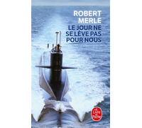 Le Jour ne se lève pas pour nous - Robert Merle - Lgf - Poche - Roman