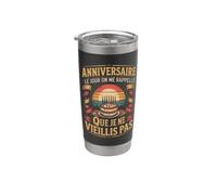 Le Jour On Me Rappelle Que Je Ne Vieillis Pas Gobelet isotherme en acier inoxydable double paroi