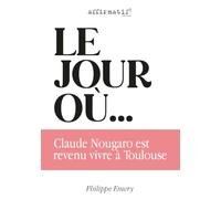 Le jour où...: Claude Nougaro est revenu vivre à Toulouse