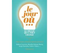 Le jour où... Collectif (Auteur), Fabienne Chauviere (Editeur du volume), Olivier Houdé (Editeur du volume)