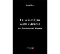 Le Jour Où Dieu Quitta L'afrique