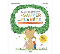 Le jour où j ai décidé de sauver ma planète: 4 histoires écolos pour prendre soin de la nature