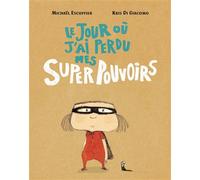 LE JOUR OU J AI PERDU MES SUPERPOUVOIRS